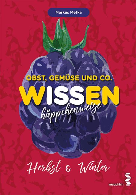 Cover-Bild Obst, Gemüse und Co. - WISSEN häppchenweise