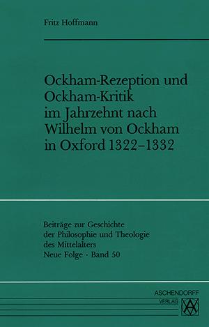 Cover-Bild Ockham-Rezeption und Ockham-Kritik im Jahrzehnt nach Wilhelm von Ockham in Oxford 1322-1332