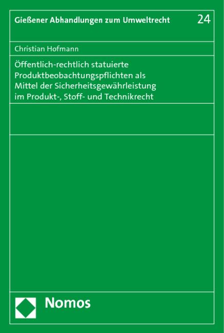 Cover-Bild Öffentlich-rechtlich statuierte Produktbeobachtungspflichten als Mittel der Sicherheitsgewährleistung im Produkt-, Stoff- und Technikrecht