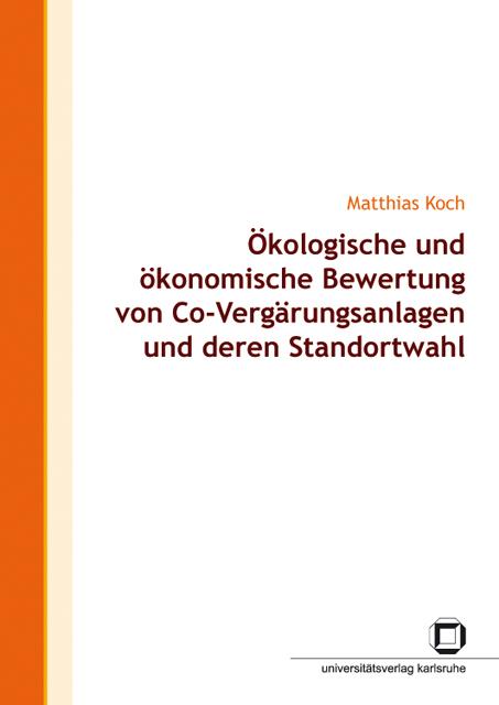 Cover-Bild Ökologische und ökonomische Bewertung von Co-Vergärungsanlagen und deren Standortwahl