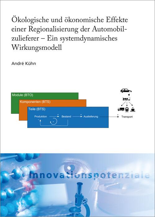 Cover-Bild Ökologische und ökonomische Effekte einer Regionalisierung der Automobilzulieferer - Ein systemdynamisches Wirkungsmodell