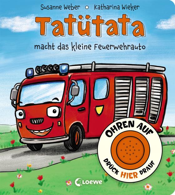 Cover-Bild Ohren auf, drück hier drauf! - Tatütata macht das kleine Feuerwehrauto