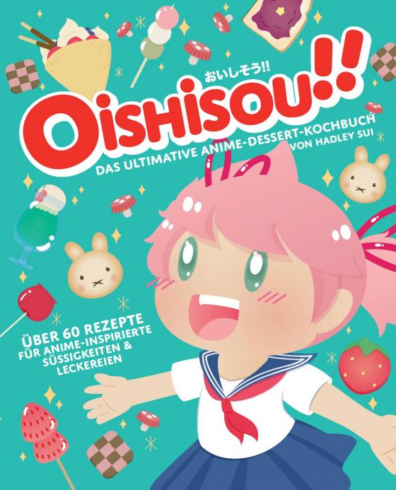 Cover-Bild Oishisou!! Das ultimative Anime-Dessert-Kochbuch