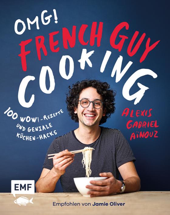 Cover-Bild OMG! Das Kochbuch von French Guy Cooking: 100 Wow!-Rezepte und geniale Küchen-Hacks