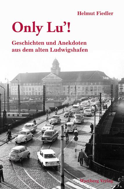 Cover-Bild Only Lu - Geschichten und Anekdoten aus dem alten Ludwigshafen, Band 2