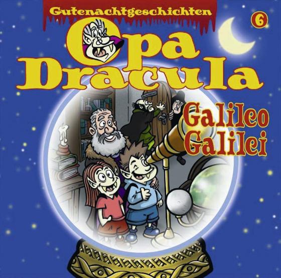 Cover-Bild Opa Draculas Gutenachtgeschichten 6 - Galileo Galilei
