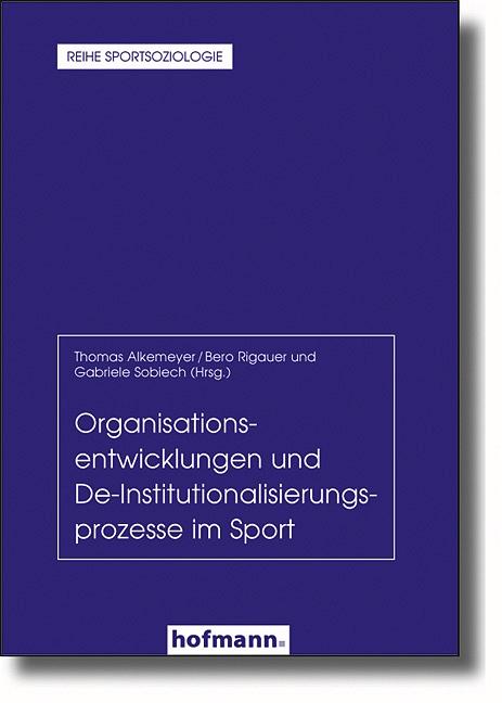 Cover-Bild Organisationsentwicklungen und De-Institutionaliserungsprozesse im Sport