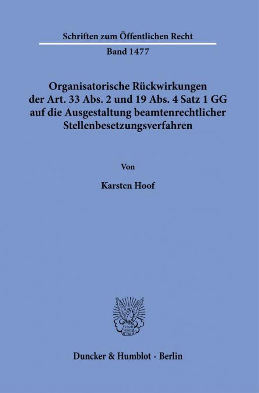 Cover-Bild Organisatorische Rückwirkungen der Art. 33 Abs. 2 und 19 Abs. 4 Satz 1 GG auf die Ausgestaltung beamtenrechtlicher Stellenbesetzungsverfahren.