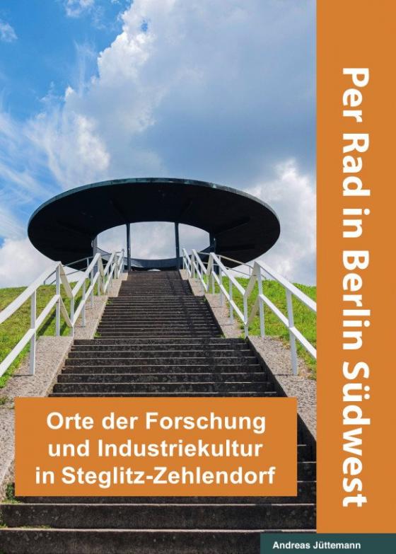 Cover-Bild Orte der Forschung und Industriekultur in Steglitz-Zehlendorf