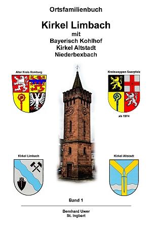 Cover-Bild Ortsfamilienbuch Kirkel Limbach mit Bayerisch Kohlhof Kirkel Altstadt Niederbexbach 17.-20. Jhd.