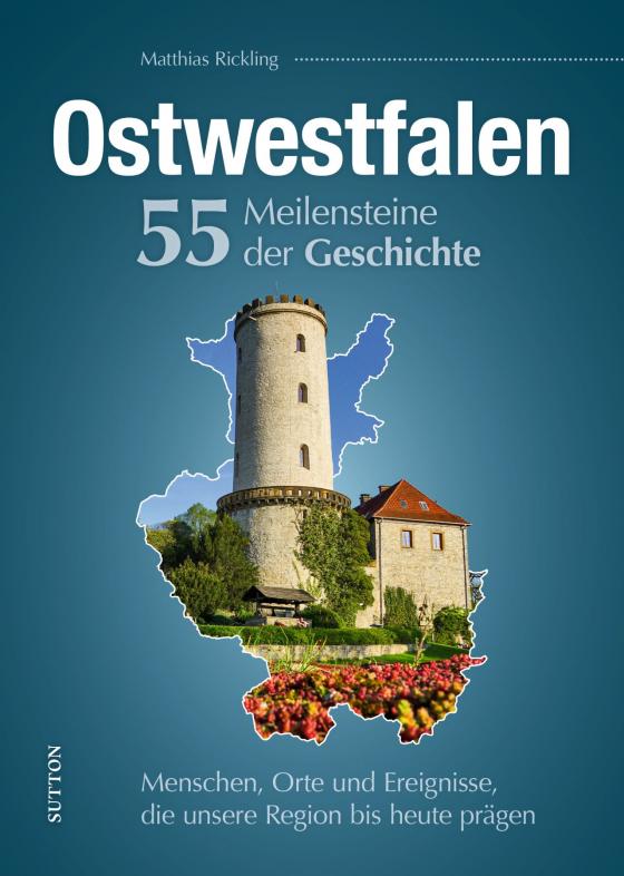 Cover-Bild Ostwestfalen. 55 Meilensteine der Geschichte