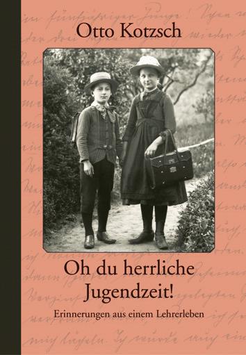 Cover-Bild Otto Kotzsch – Oh du herrliche Jugendzeit!