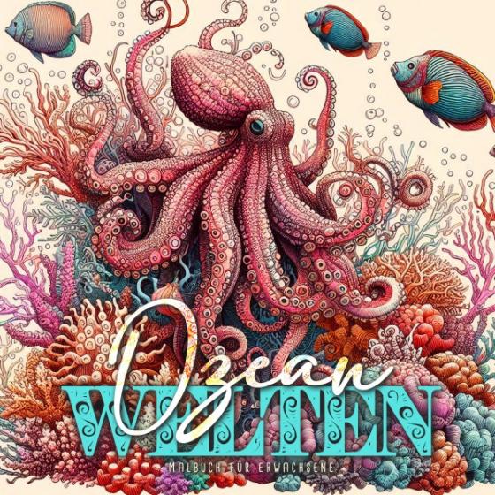 Cover-Bild Ozean Welten Malbuch für Erwachsene