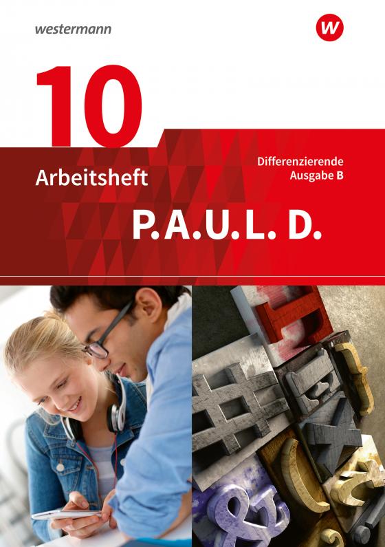 Cover-Bild P.A.U.L. D. - Persönliches Arbeits- und Lesebuch Deutsch - Differenzierende Ausgabe für Realschulen und Gemeinschaftsschulen in Baden-Württemberg