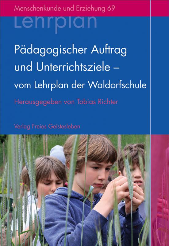 Cover-Bild Pädagogischer Auftrag und Unterrichtsziele - vom Lehrplan der Waldorfschule