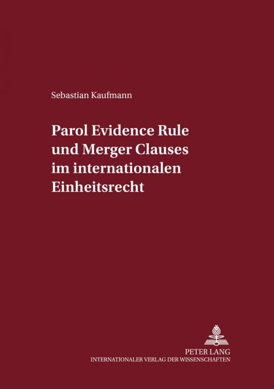 Cover-Bild Parol Evidence Rule und Merger Clauses im internationalen Einheitsrecht