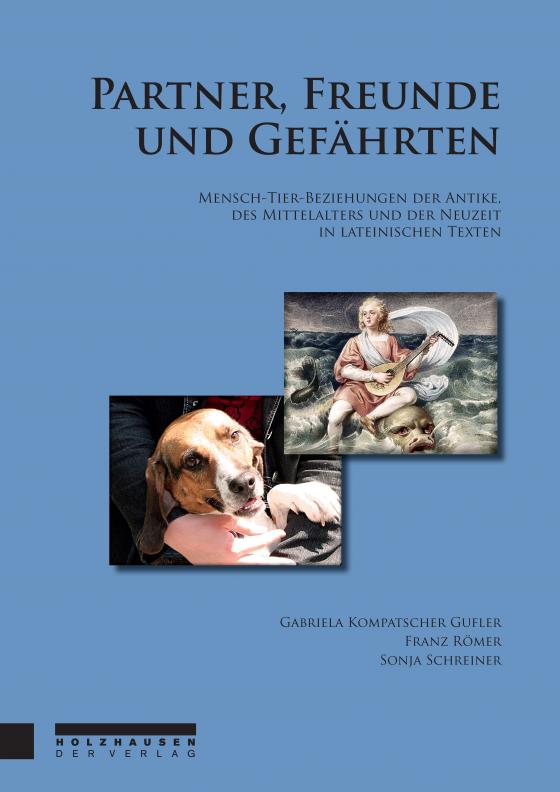 Cover-Bild Partner, Freunde und Gefährten. Mensch-Tier-Beziehungen der Antike, des Mittelalters und der Neuzeit in lateinischen Texten.