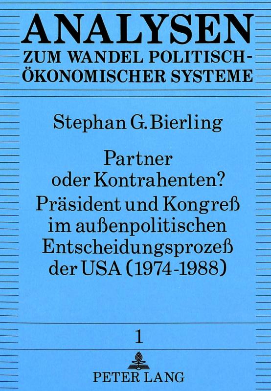 Cover-Bild Partner oder Kontrahenten? Präsident und Kongreß im außenpolitischen Entscheidungsprozeß der USA (1974-1988)