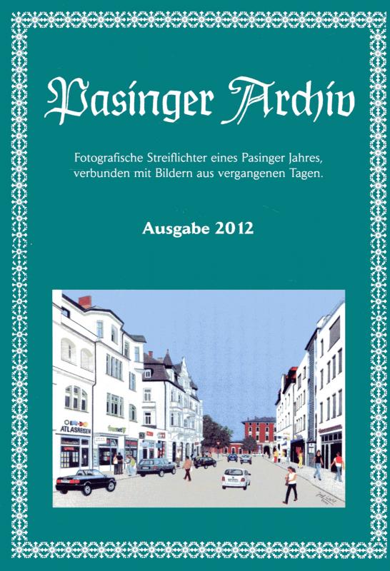 Cover-Bild Pasinger Archiv. Fotographische Streiflichter eines Pasinger Jahres,... / Pasinger Archiv Auagabe 2012