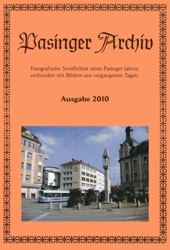 Cover-Bild Pasinger Archiv. Fotographische Streiflichter eines Pasinger Jahres,... / Pasinger Archiv, Ausgabe 2010
