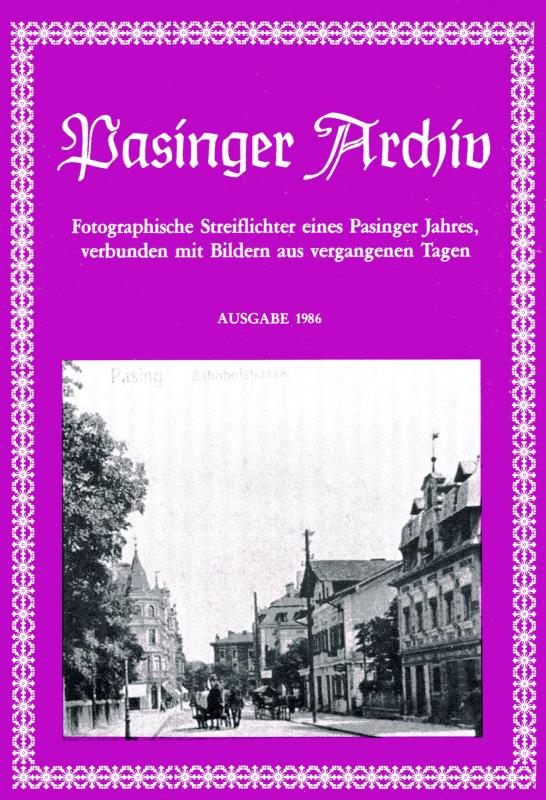 Cover-Bild Pasinger Archiv. Fotographische Streiflichter eines Pasinger Jahres,... / Pasinger Archiv. Fotographische Streiflichter eines Pasinger Jahres,...