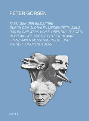 Cover-Bild Passagen der Bildsatire durch den globalen Medienoptimismus. Das Bildniswerk von Florentina Pakosta im Rückblick auf die Physiognomika Franz Xaver Messerschmidts und Arthur Schopenhauers.