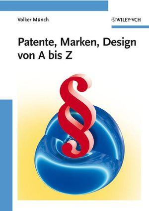 Cover-Bild Patente, Marken, Design von A bis Z