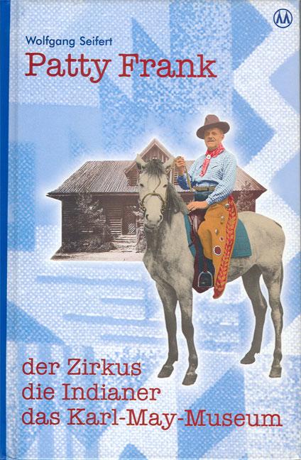 Cover-Bild Patty Frank - der Zirkus, die Indianer, das Karl-May-Museum