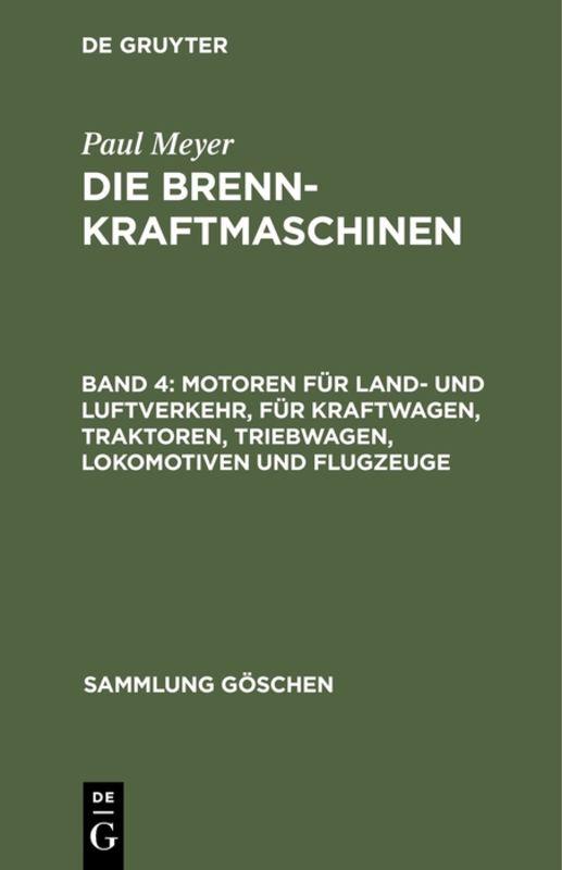 Cover-Bild Paul Meyer: Die Brennkraftmaschinen / Motoren für Land- und Luftverkehr, für Kraftwagen, Traktoren, Triebwagen, Lokomotiven und Flugzeuge