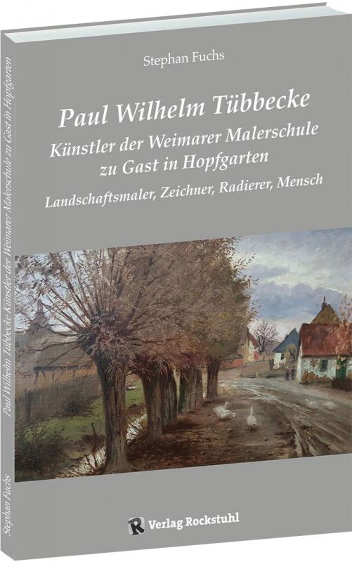 Cover-Bild Paul Wilhelm Tübbecke - Künstler der Weimarer Malerschule zu Gast in Hopfgarten
