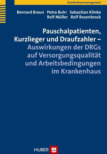 Cover-Bild Pauschalpatienten, Kurzlieger und Draufzahler – Auswirkungen der DRGs auf Versorgungsqualität und Arbeitsbedingungen im Krankenhaus