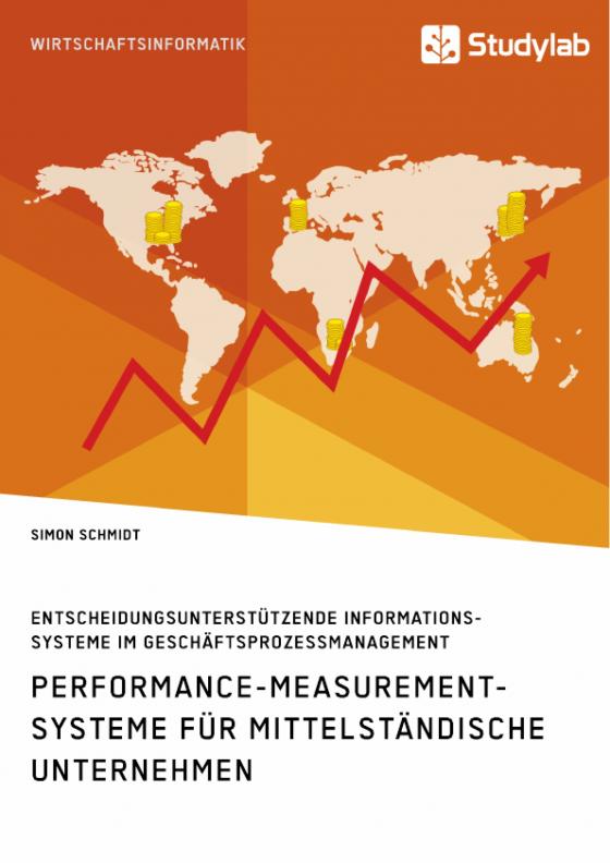 Cover-Bild Performance-Measurement-Systeme für mittelständische Unternehmen. Entscheidungsunterstützende Informationssysteme im Geschäftsprozessmanagement