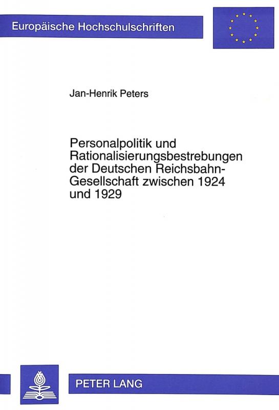 Cover-Bild Personalpolitik und Rationalisierungsbestrebungen der Deutschen Reichsbahn-Gesellschaft zwischen 1924 und 1929