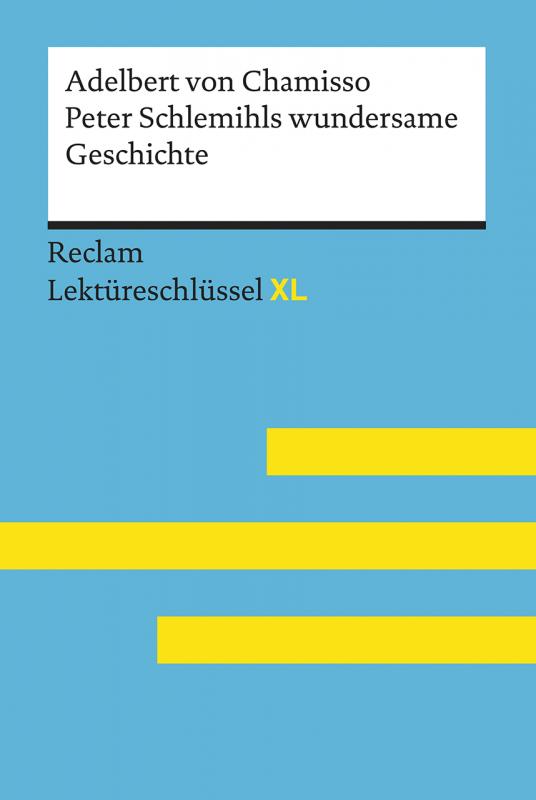 Cover-Bild Peter Schlemihls wundersame Geschichte von Adelbert von Chamisso: Lektüreschlüssel mit Inhaltsangabe, Interpretation, Prüfungsaufgaben mit Lösungen, Lernglossar. (Reclam Lektüreschlüssel XL)