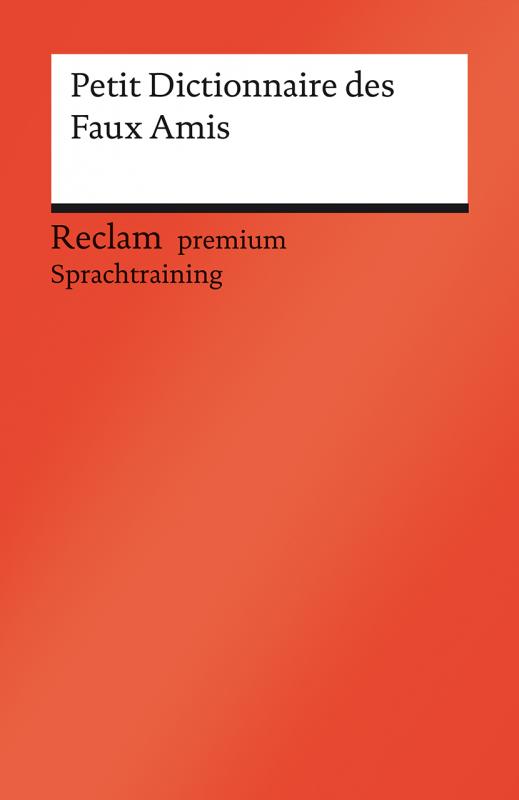 Cover-Bild Petit Dictionnaire des Faux Amis. Reclam premium Sprachtraining