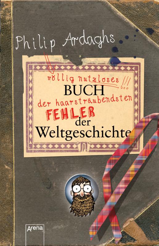 Cover-Bild Philip Ardaghs völlig nutzloses Buch der haarsträubendsten Fehler der Weltgeschichte