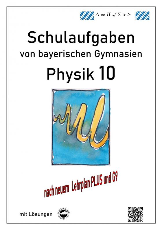Cover-Bild Physik 10 (G9 und LehrplanPLUS), Schulaufgaben von bayerischen Gymnasien mit Lösungen, Klasse 10