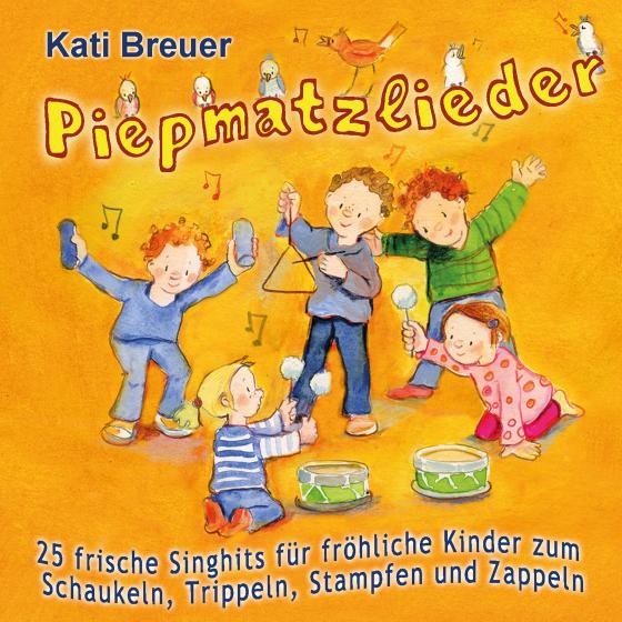 Cover-Bild Piepmatzlieder - 25 frische Singhits für fröhliche Kinder zum Schaukeln, Trippeln, Stampfen und Zappeln