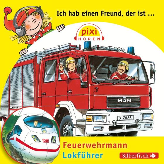 Cover-Bild Pixi Hören: Ich hab einen Freund, der ist Feuerwehrmann / Lokführer