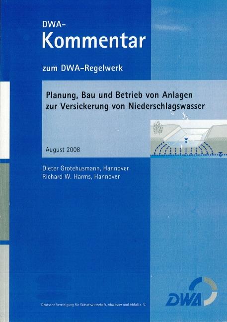 Cover-Bild Planung, Bau und Betrieb von Anlagen zur Versickerung von Niederschlagswasser