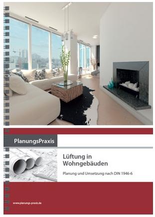 Cover-Bild PlanungsPraxis Lüftung in Wohngebäuden – Planung und Umsetzung nach DIN 1946-6