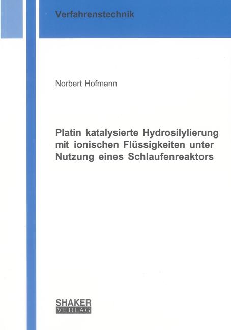 Cover-Bild Platin katalysierte Hydrosilylierung mit ionischen Flüssigkeiten unter Nutzung eines Schlaufenreaktors