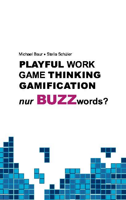 Cover-Bild Playful Work, Game Thinking, Gamification - nur Buzzwords?