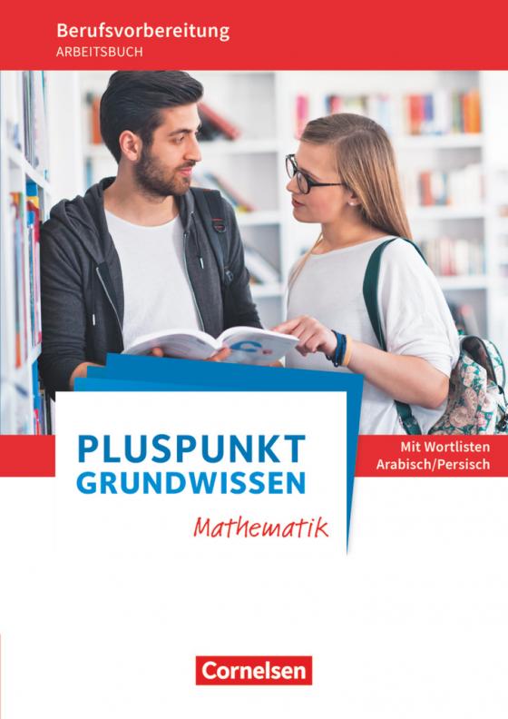 Cover-Bild Pluspunkt - Grundwissen Mathematik - Berufsvorbereitung für Berufsintegrations-, Förder- und Willkommensklassen - Allgemeine Ausgabe