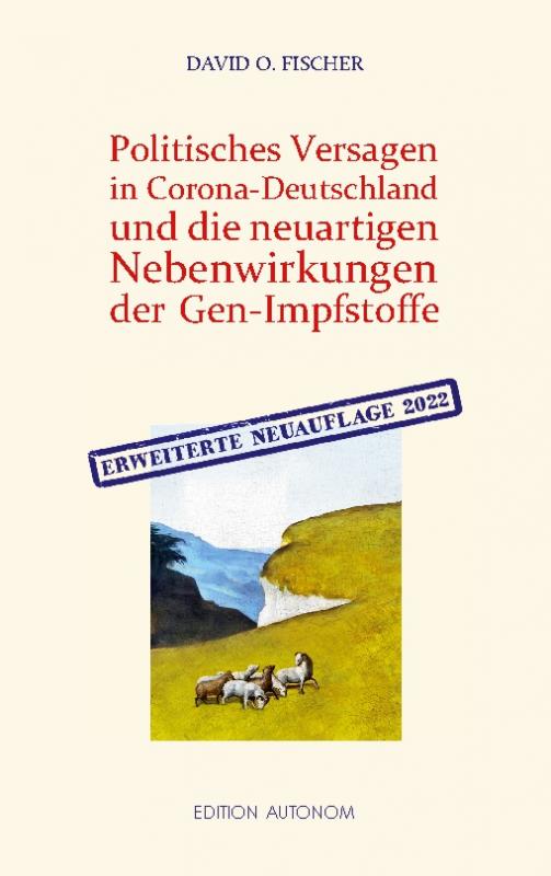 Cover-Bild Politisches Versagen in Corona-Deutschland und die neuartigen Nebenwirkungen der Gen-Impfstoffe