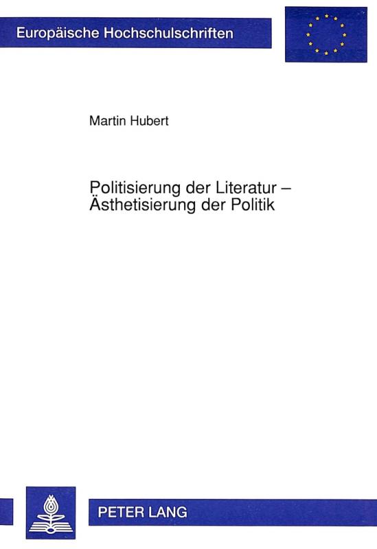 Cover-Bild Politisierung der Literatur - Ästhetisierung der Politik