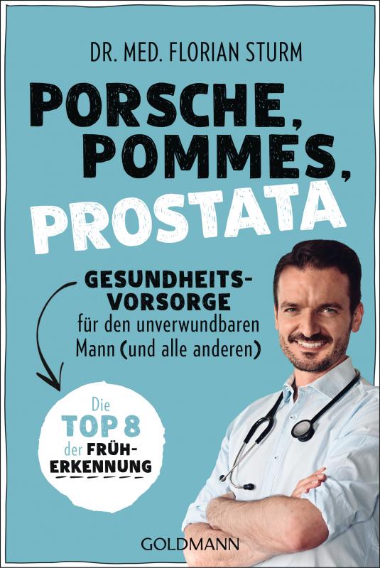 Cover-Bild Porsche, Pommes, Prostata - Gesundheitsvorsorge für den unverwundbaren Mann (und alle anderen)
