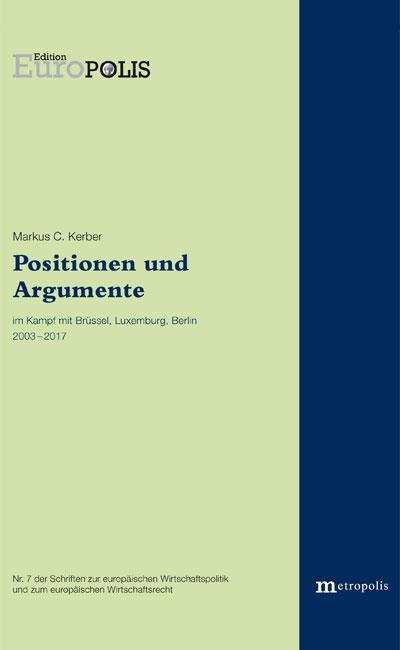 Cover-Bild Positionen und Argumente im Kampf mit Brüssel, Luxemburg und Berlin 2003-2017