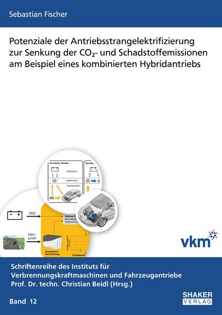 Cover-Bild Potenziale der Antriebsstrangelektrifizierung zur Senkung der CO2- und Schadstoffemissionen am Beispiel eines kombinierten Hybridantriebs