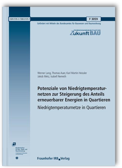Cover-Bild Potenziale von Niedrigtemperaturnetzen zur Steigerung des Anteils erneuerbarer Energien in Quartieren. Niedrigtemperaturnetze in Quartieren. Abschlussbericht